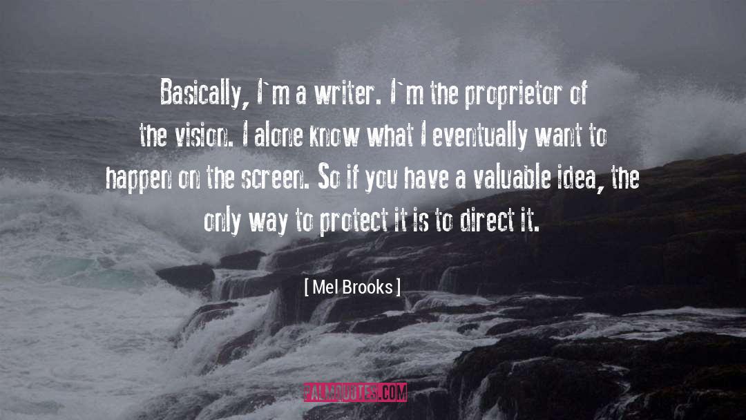 Mel Brooks Quotes: Basically, I'm a writer. I'm