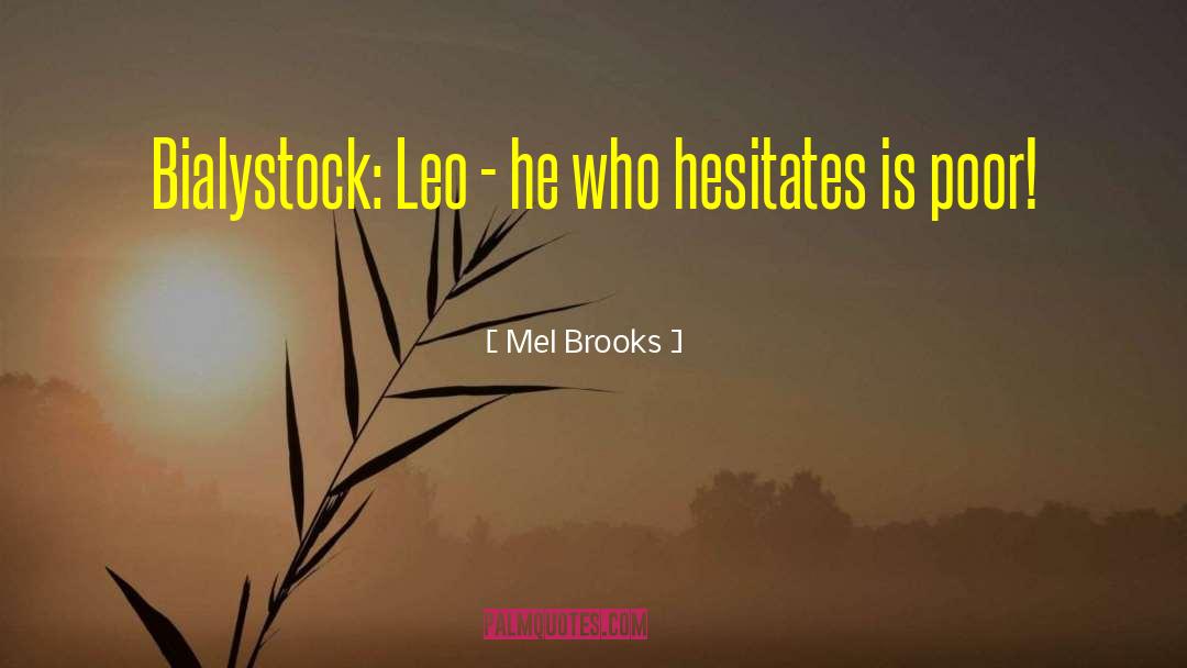 Mel Brooks Quotes: Bialystock: Leo - he who