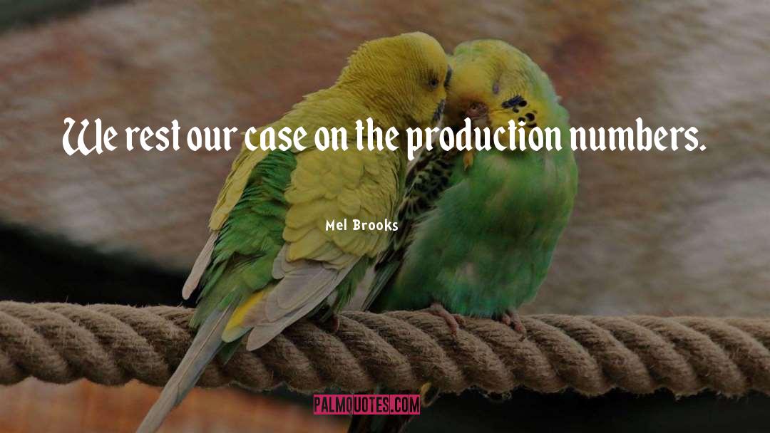 Mel Brooks Quotes: We rest our case on