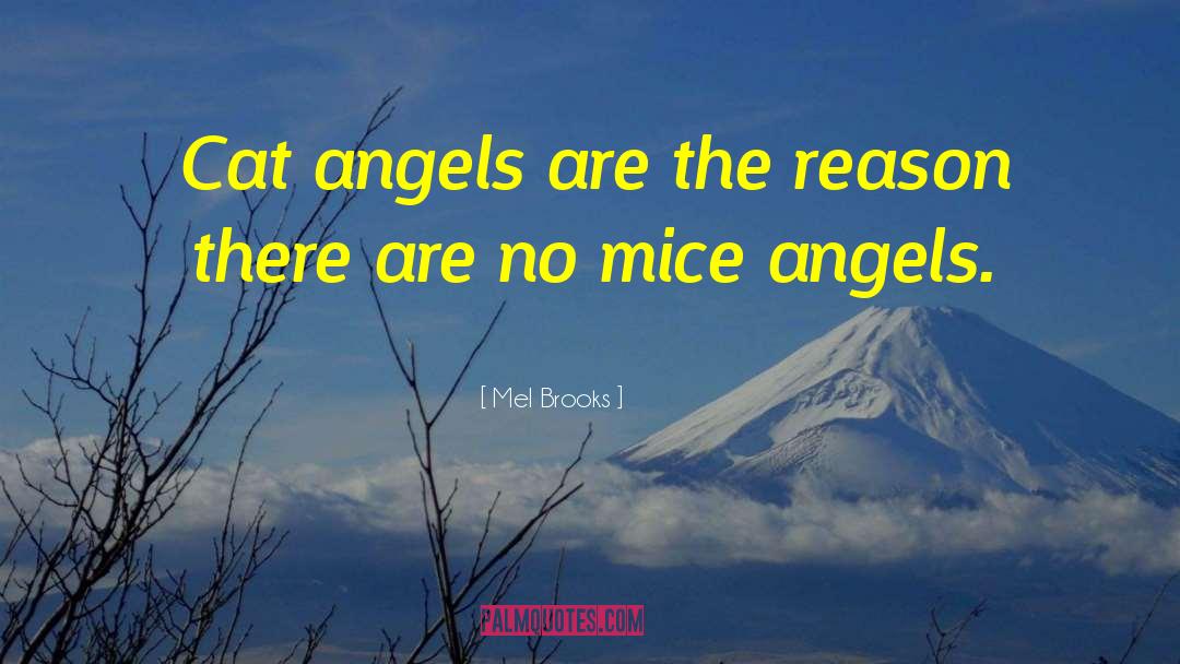 Mel Brooks Quotes: Cat angels are the reason