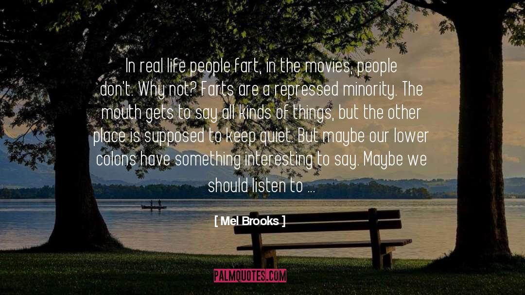 Mel Brooks Quotes: In real life people fart,