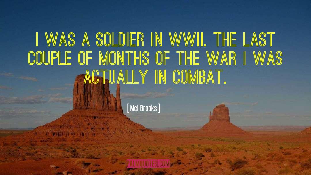 Mel Brooks Quotes: I was a soldier in