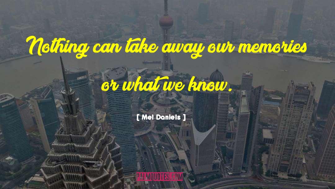 Mel Daniels Quotes: Nothing can take away our