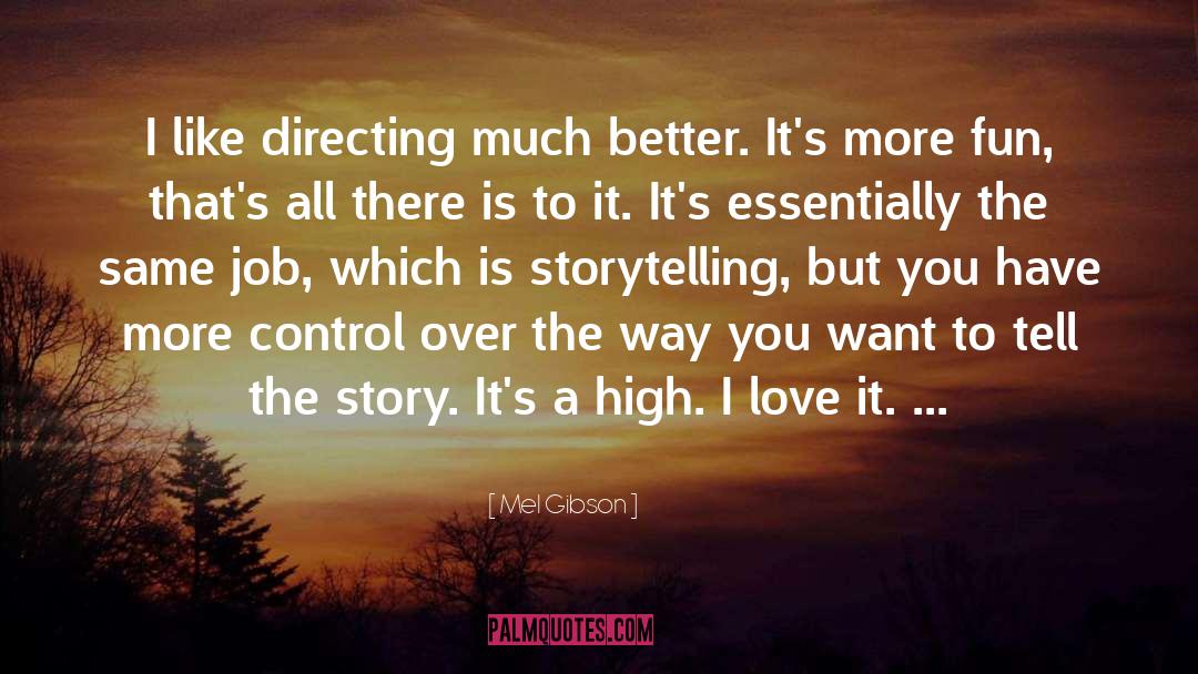 Mel Gibson Quotes: I like directing much better.