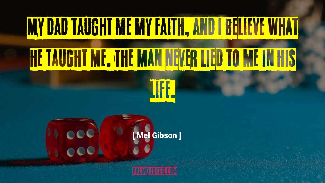 Mel Gibson Quotes: My dad taught me my