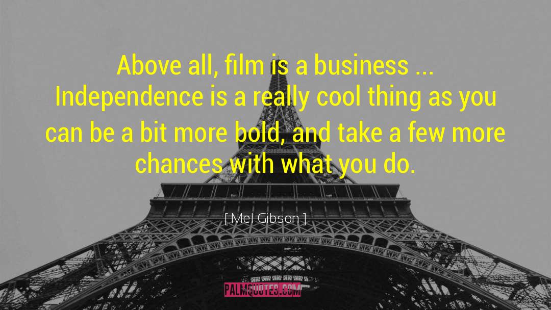 Mel Gibson Quotes: Above all, film is a
