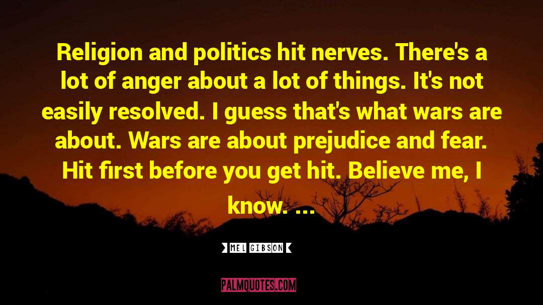 Mel Gibson Quotes: Religion and politics hit nerves.