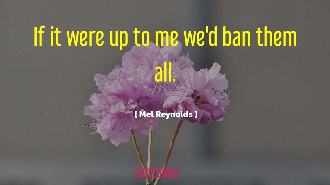 Mel Reynolds Quotes: If it were up to