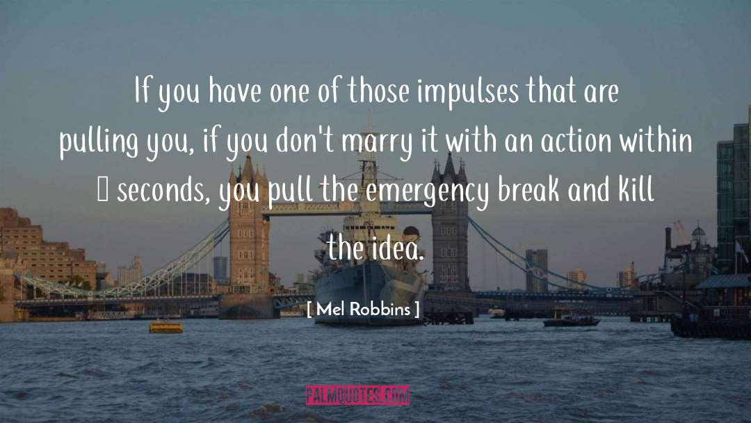 Mel Robbins Quotes: If you have one of