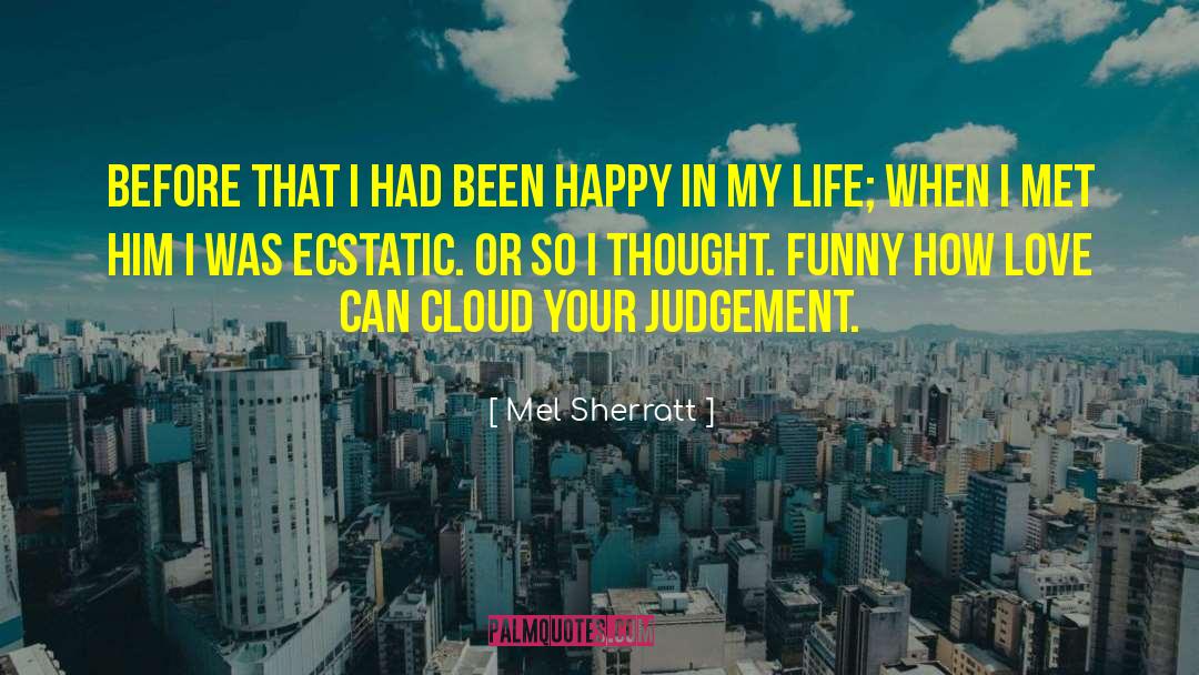 Mel Sherratt Quotes: Before that I had been
