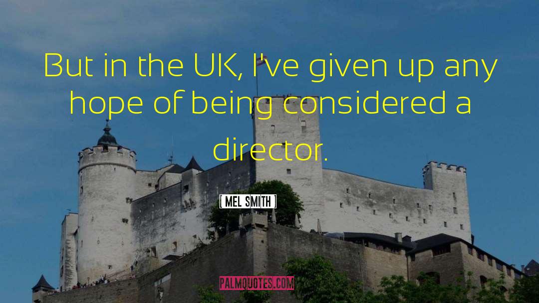 Mel Smith Quotes: But in the UK, I've