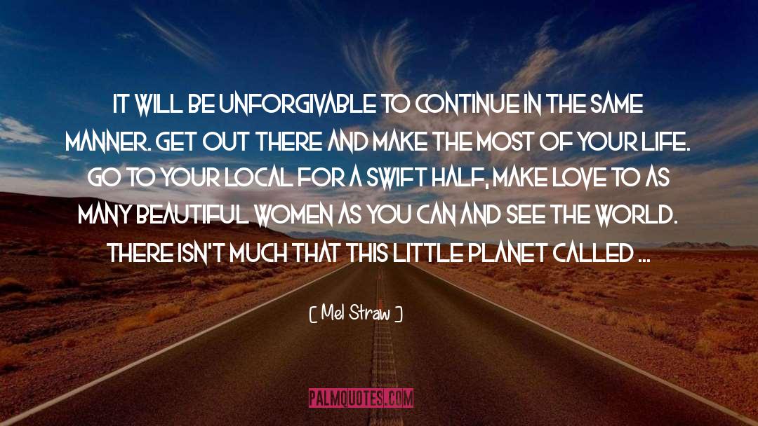 Mel Straw Quotes: it will be unforgivable to