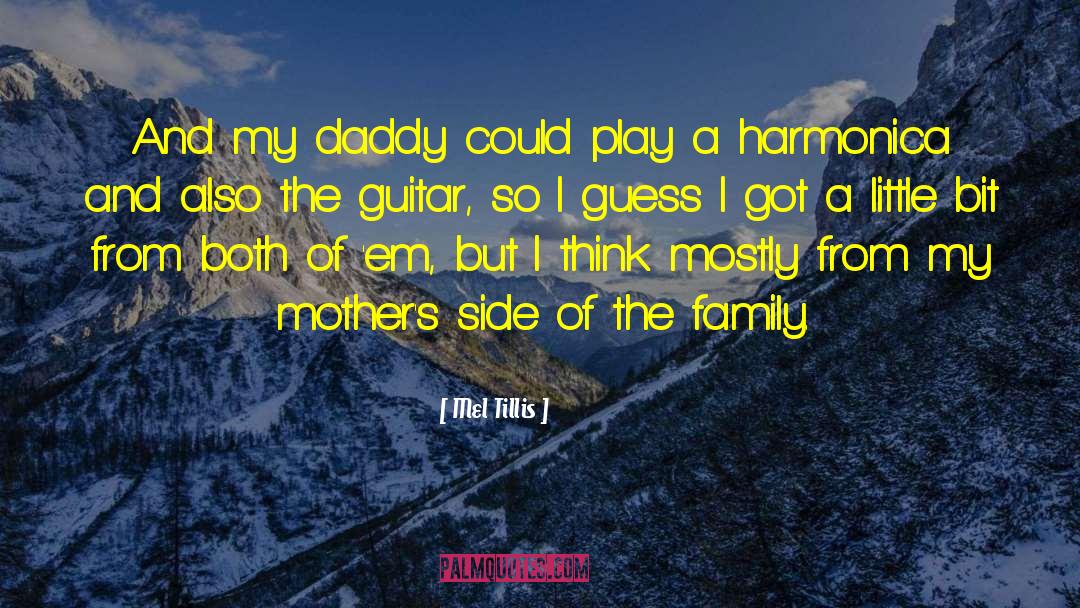 Mel Tillis Quotes: And my daddy could play