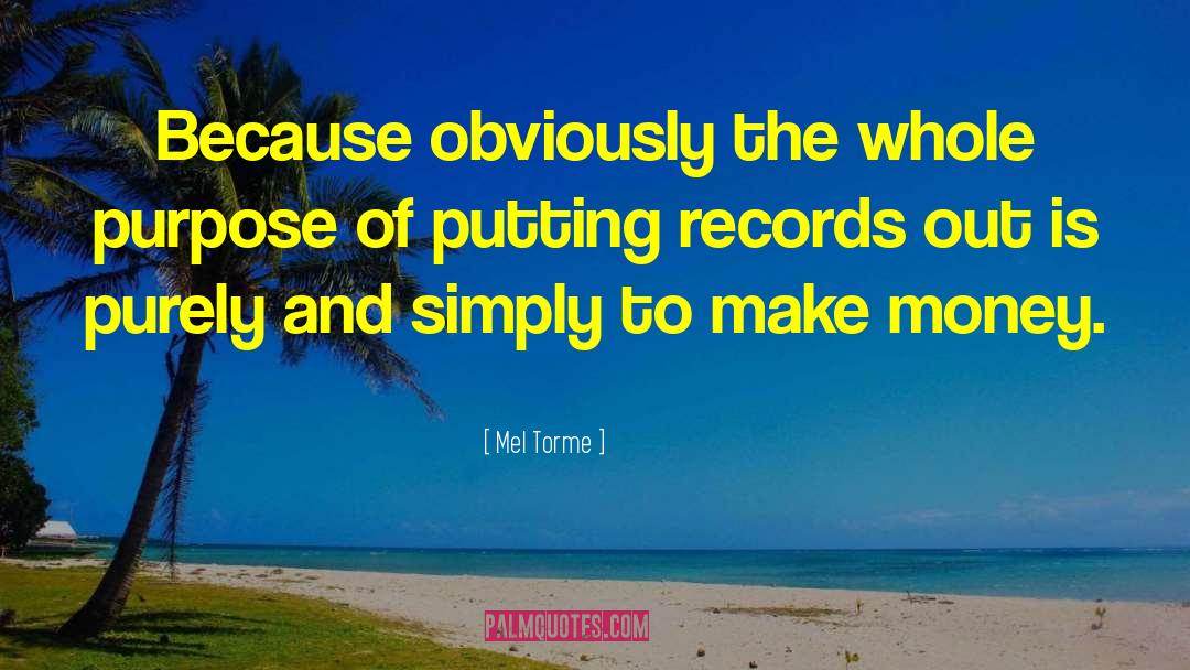 Mel Torme Quotes: Because obviously the whole purpose