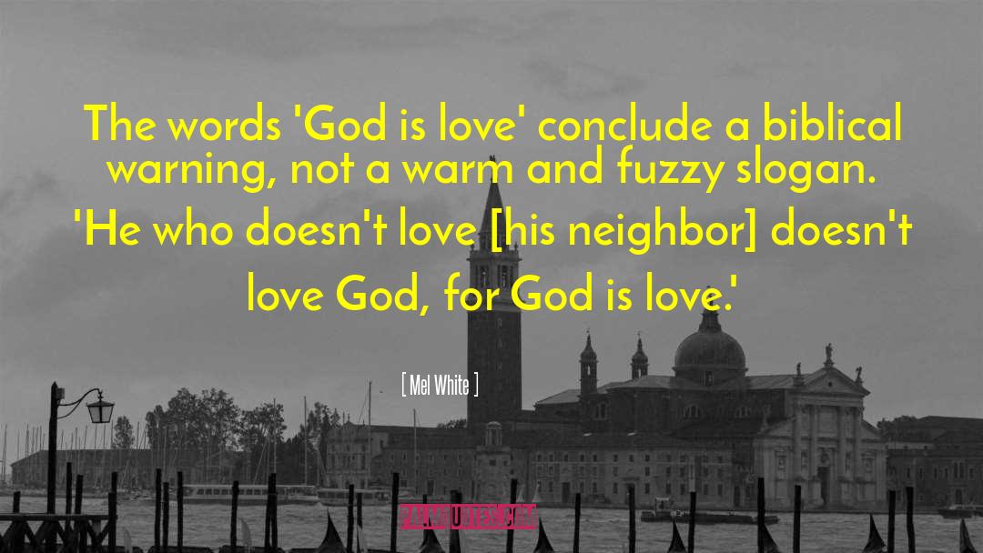 Mel White Quotes: The words 'God is love'