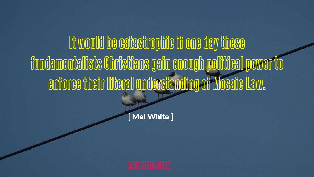 Mel White Quotes: It would be catastrophic if