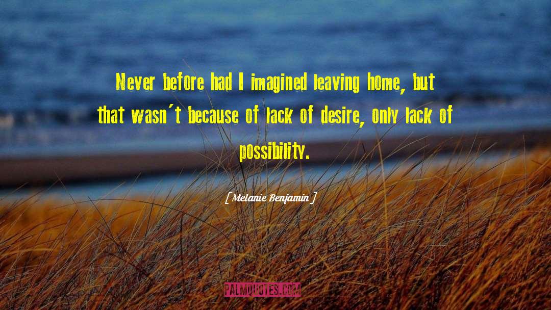 Melanie Benjamin Quotes: Never before had I imagined