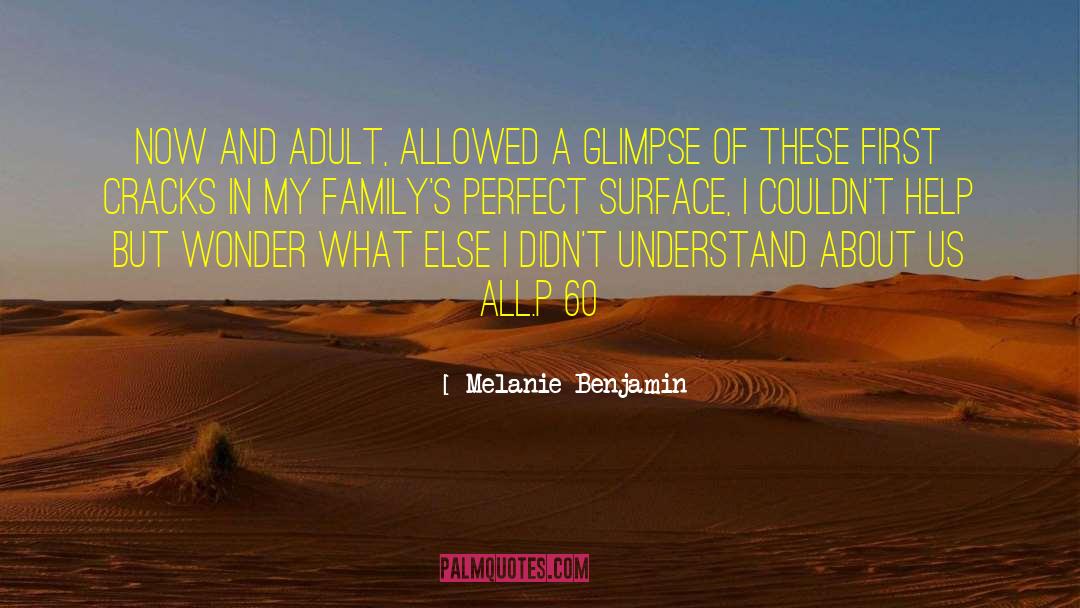 Melanie Benjamin Quotes: Now and adult, allowed a