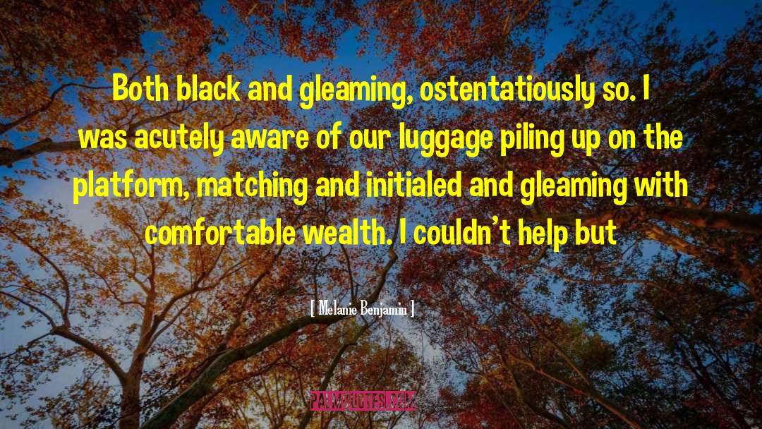 Melanie Benjamin Quotes: Both black and gleaming, ostentatiously