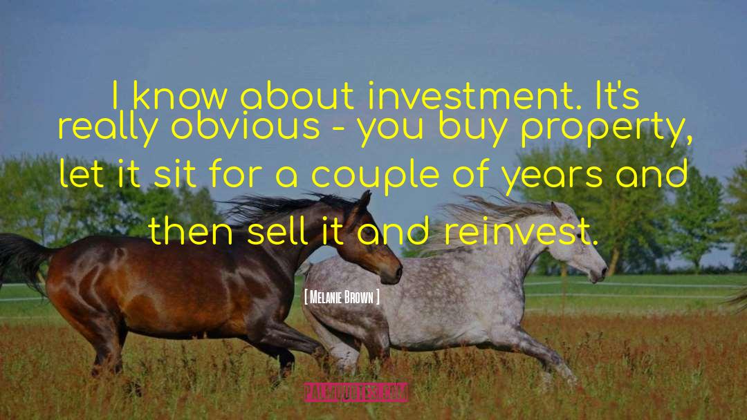 Melanie Brown Quotes: I know about investment. It's