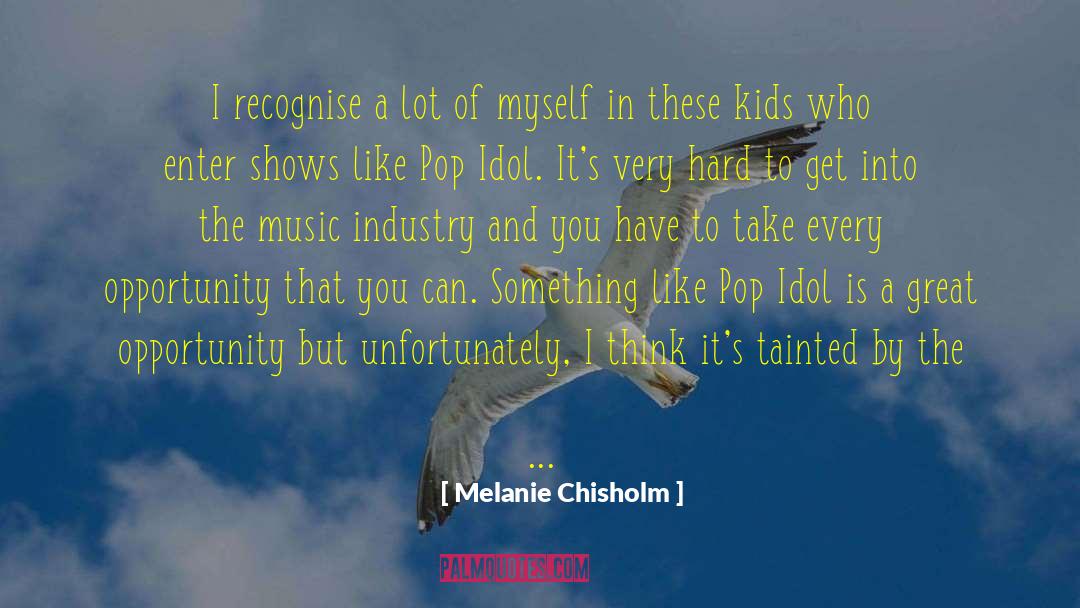 Melanie Chisholm Quotes: I recognise a lot of