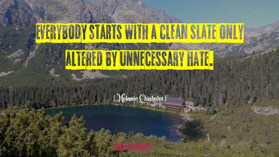 Melanie Chisholm Quotes: Everybody starts with a clean