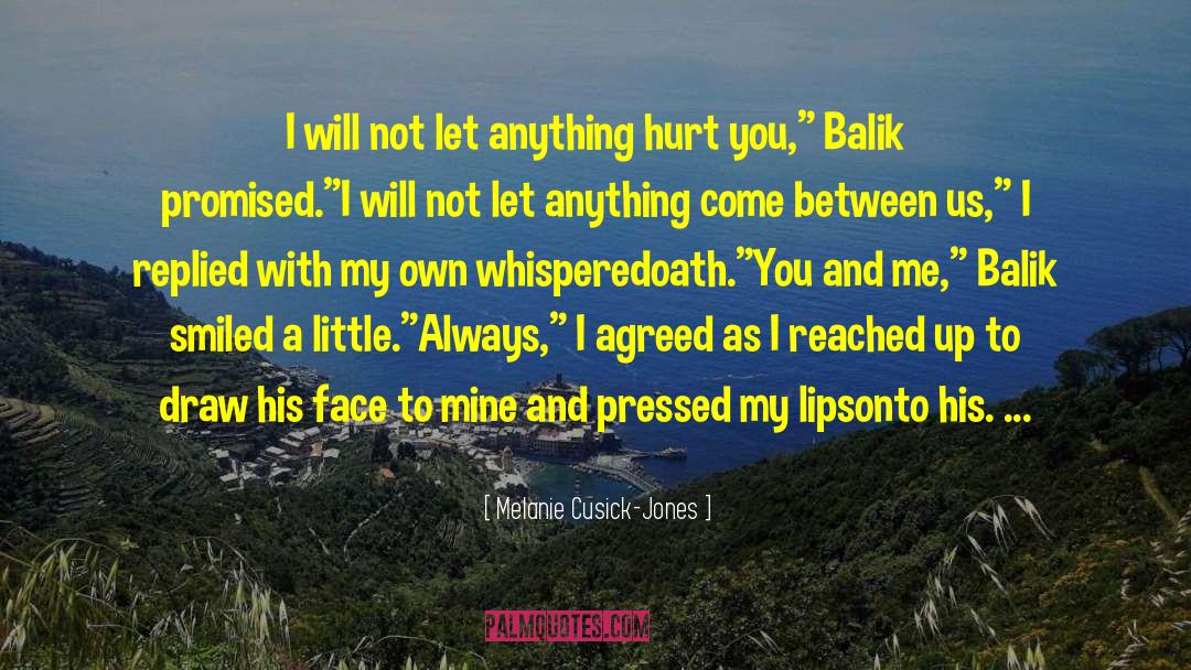 Melanie Cusick-Jones Quotes: I will not let anything