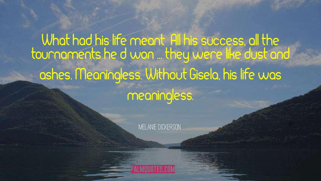 Melanie Dickerson Quotes: What had his life meant?