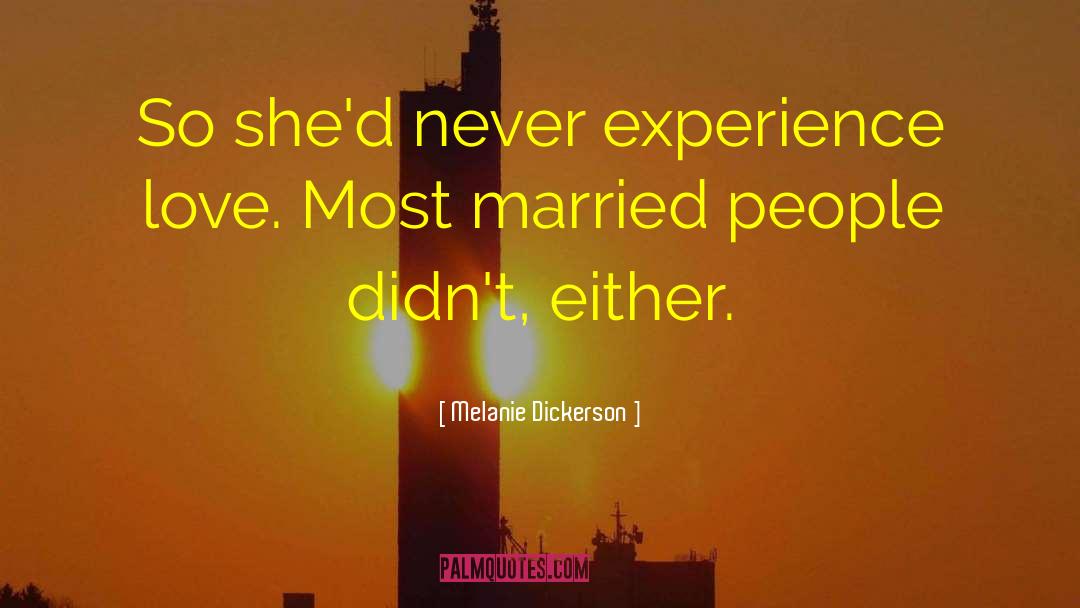 Melanie Dickerson Quotes: So she'd never experience love.