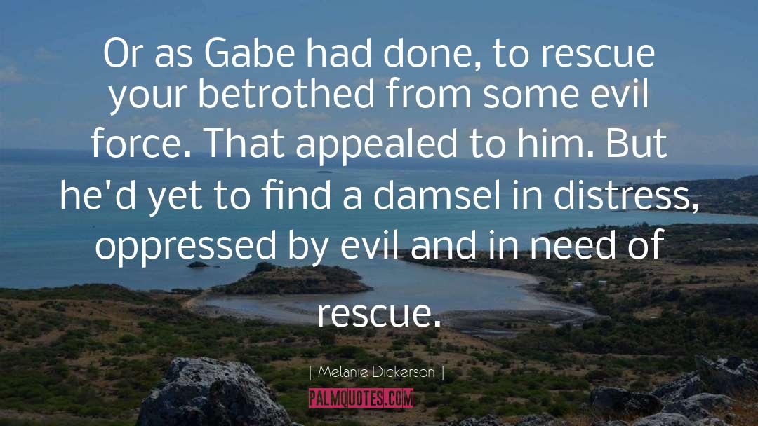 Melanie Dickerson Quotes: Or as Gabe had done,