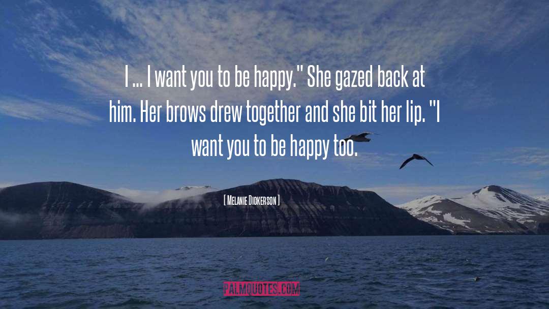 Melanie Dickerson Quotes: I ... I want you