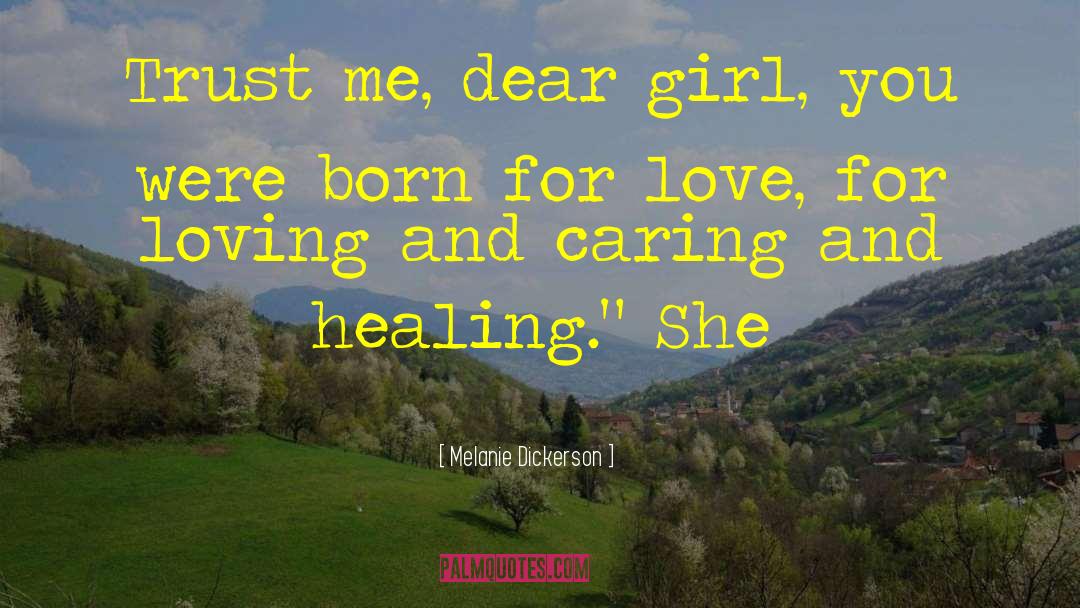 Melanie Dickerson Quotes: Trust me, dear girl, you