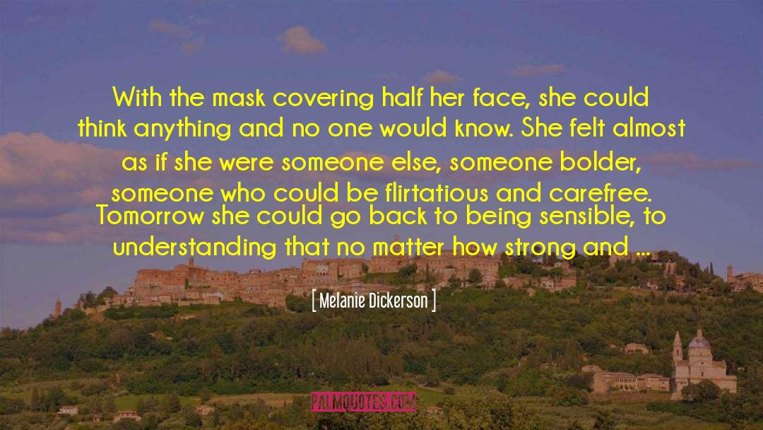 Melanie Dickerson Quotes: With the mask covering half