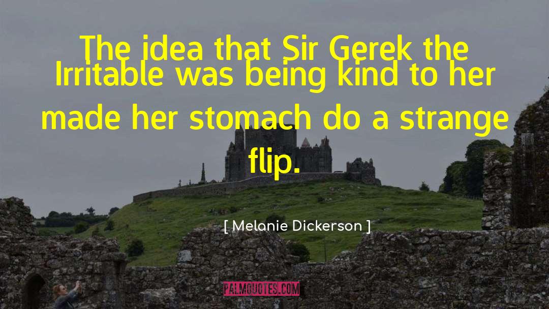 Melanie Dickerson Quotes: The idea that Sir Gerek