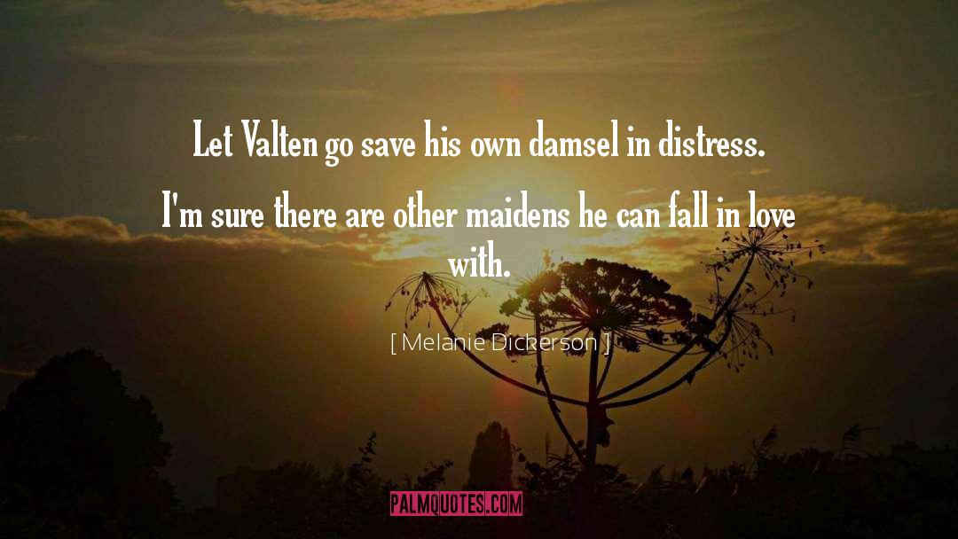 Melanie Dickerson Quotes: Let Valten go save his