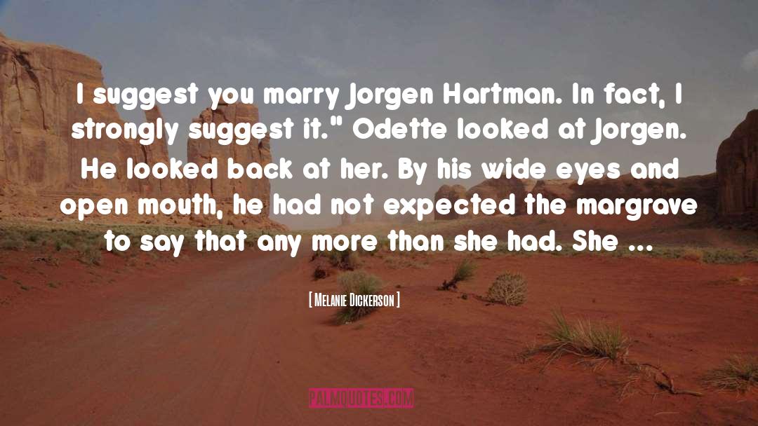 Melanie Dickerson Quotes: I suggest you marry Jorgen