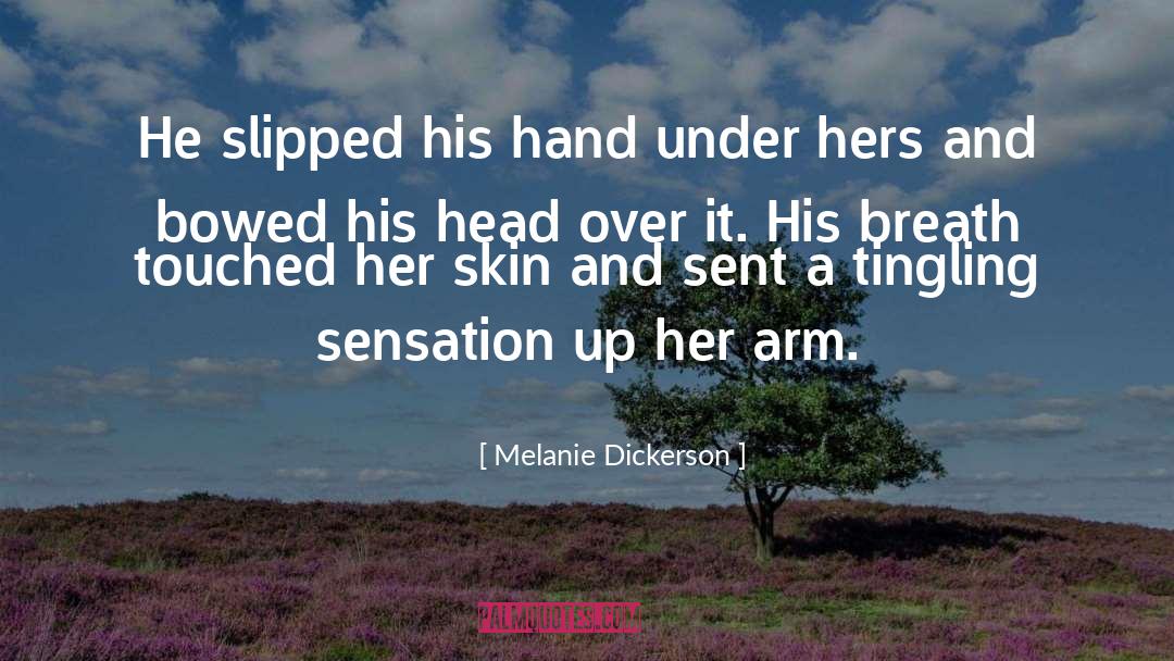Melanie Dickerson Quotes: He slipped his hand under