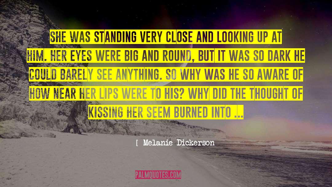 Melanie Dickerson Quotes: She was standing very close