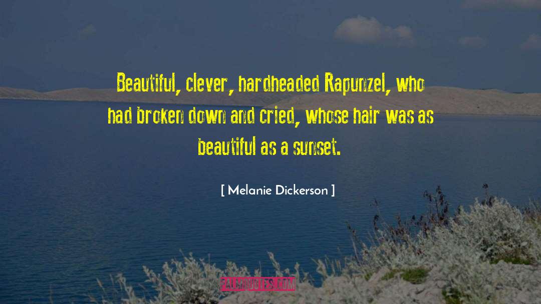 Melanie Dickerson Quotes: Beautiful, clever, hardheaded Rapunzel, who