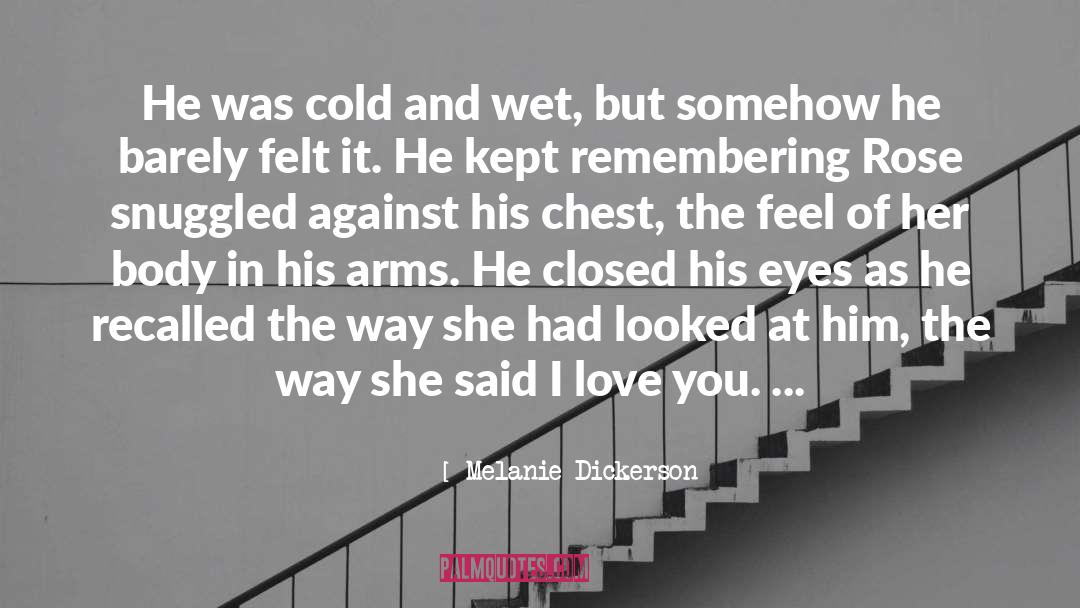 Melanie Dickerson Quotes: He was cold and wet,