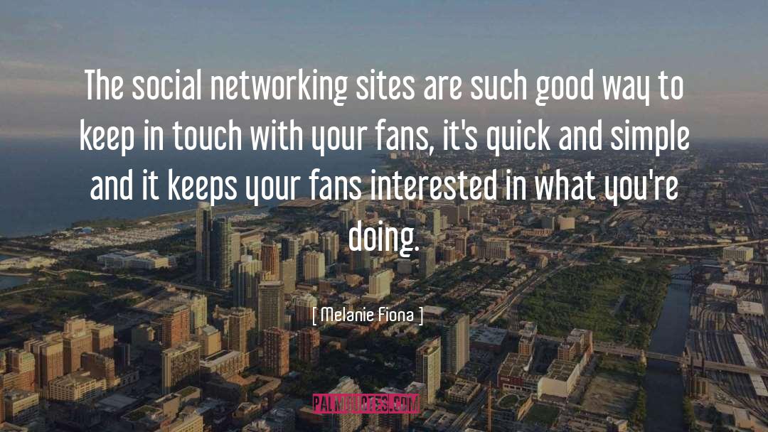 Melanie Fiona Quotes: The social networking sites are