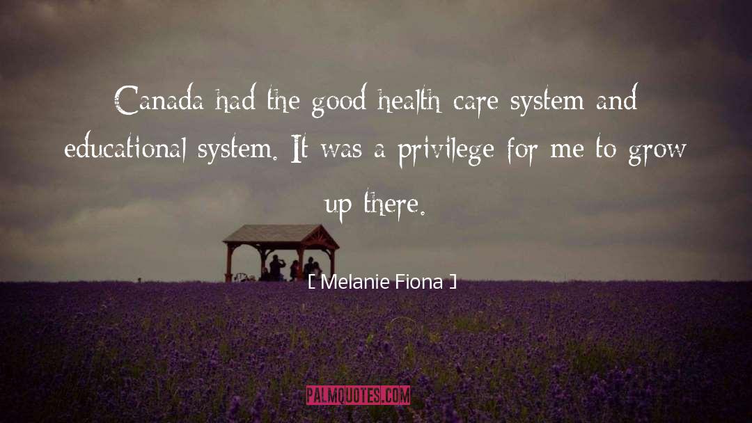 Melanie Fiona Quotes: Canada had the good health-care