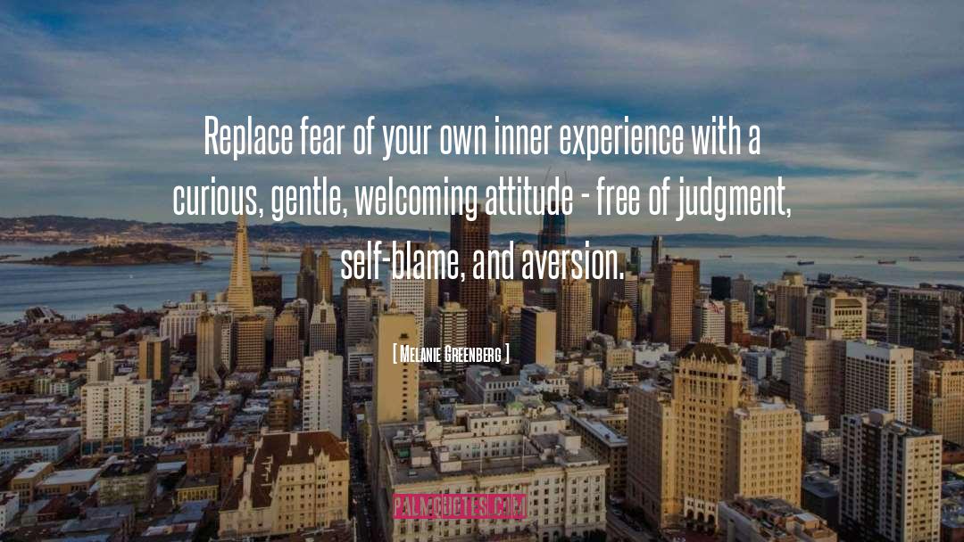 Melanie Greenberg Quotes: Replace fear of your own