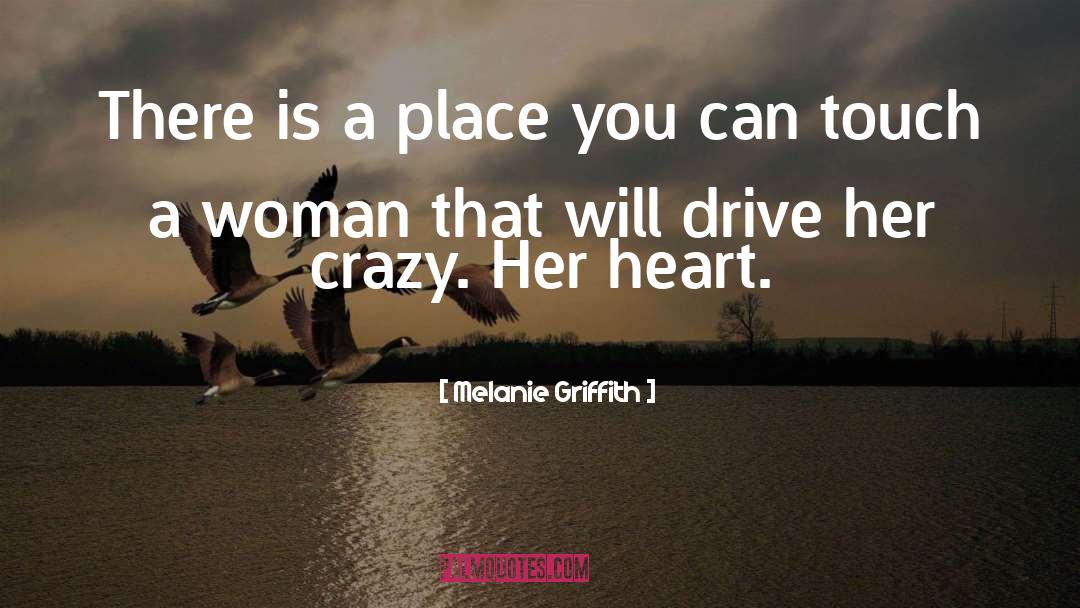 Melanie Griffith Quotes: There is a place you