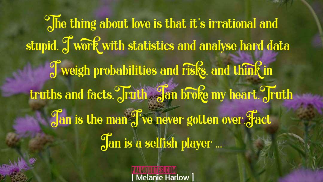 Melanie Harlow Quotes: The thing about love is
