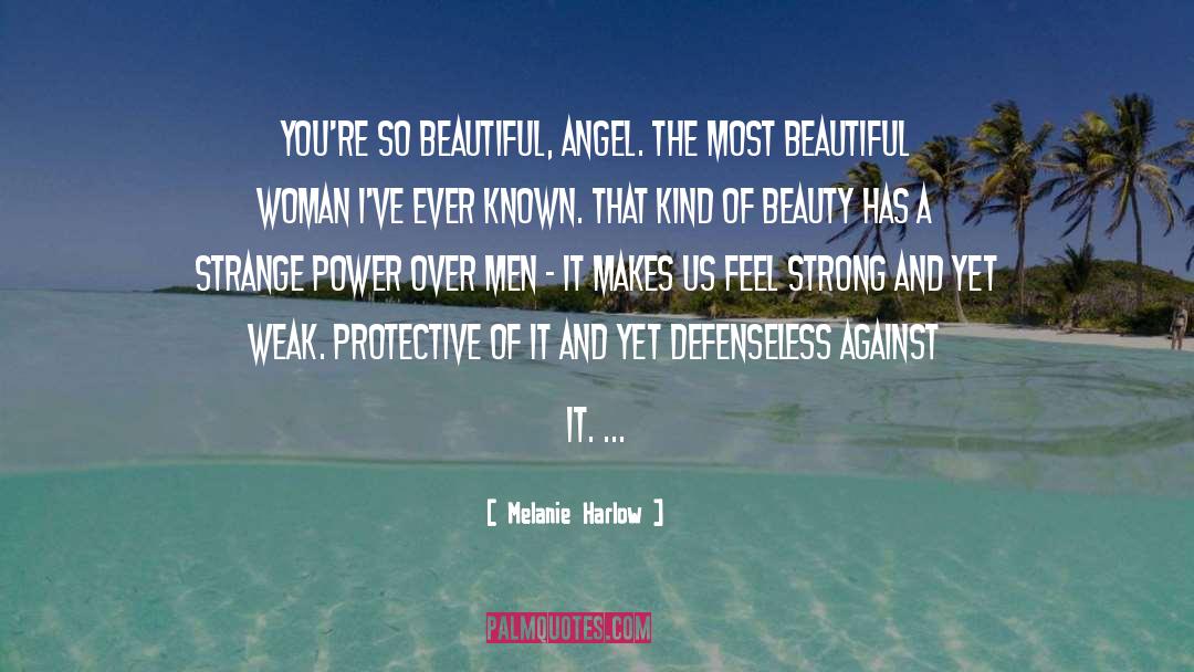 Melanie Harlow Quotes: You're so beautiful, angel. The