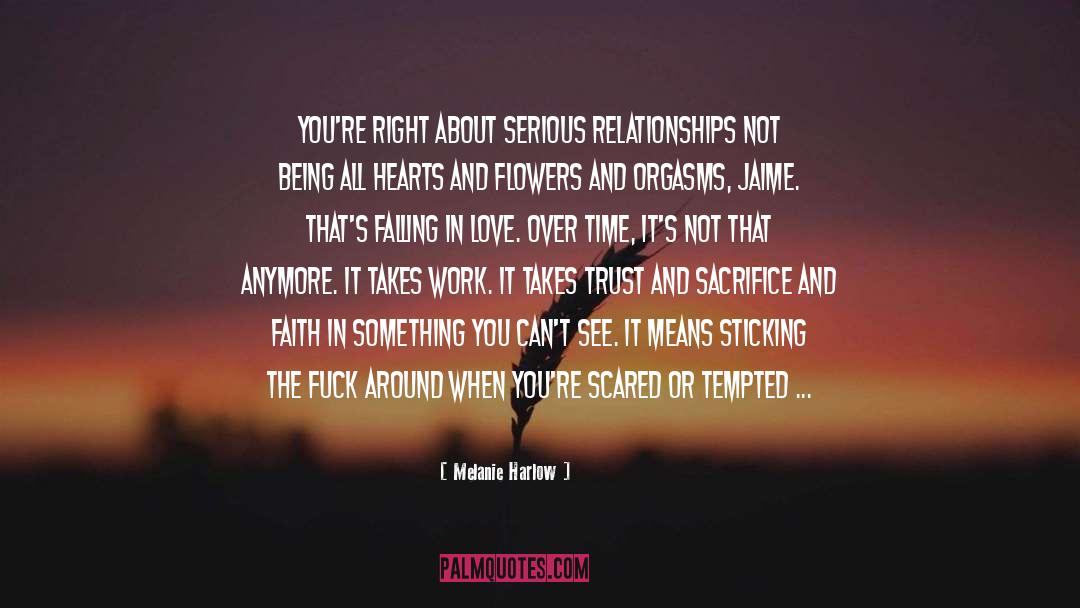 Melanie Harlow Quotes: You're right about serious relationships