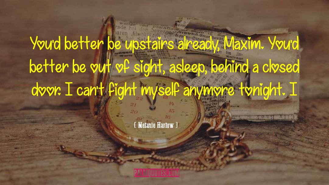 Melanie Harlow Quotes: You'd better be upstairs already,