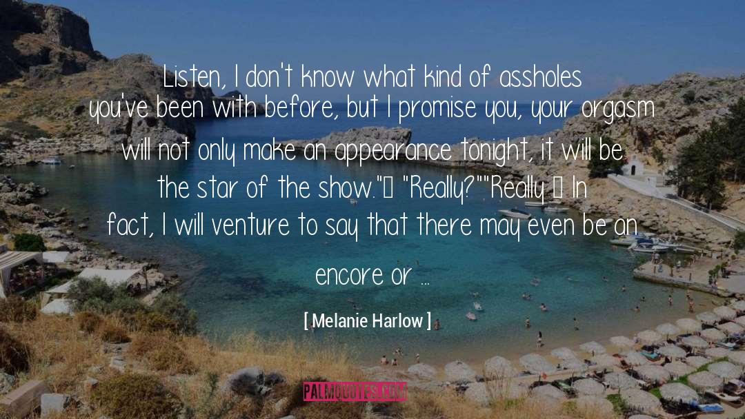 Melanie Harlow Quotes: Listen, I don't know what