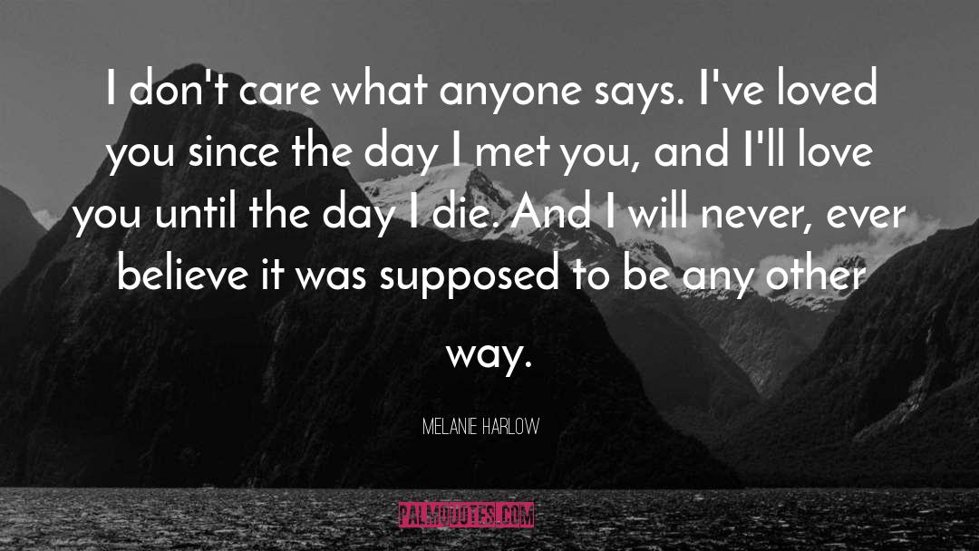 Melanie Harlow Quotes: I don't care what anyone